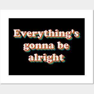 Everything's Gonna Be Alright Posters and Art